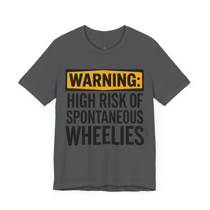 Warning High Risk of Spontaneous Wheelies