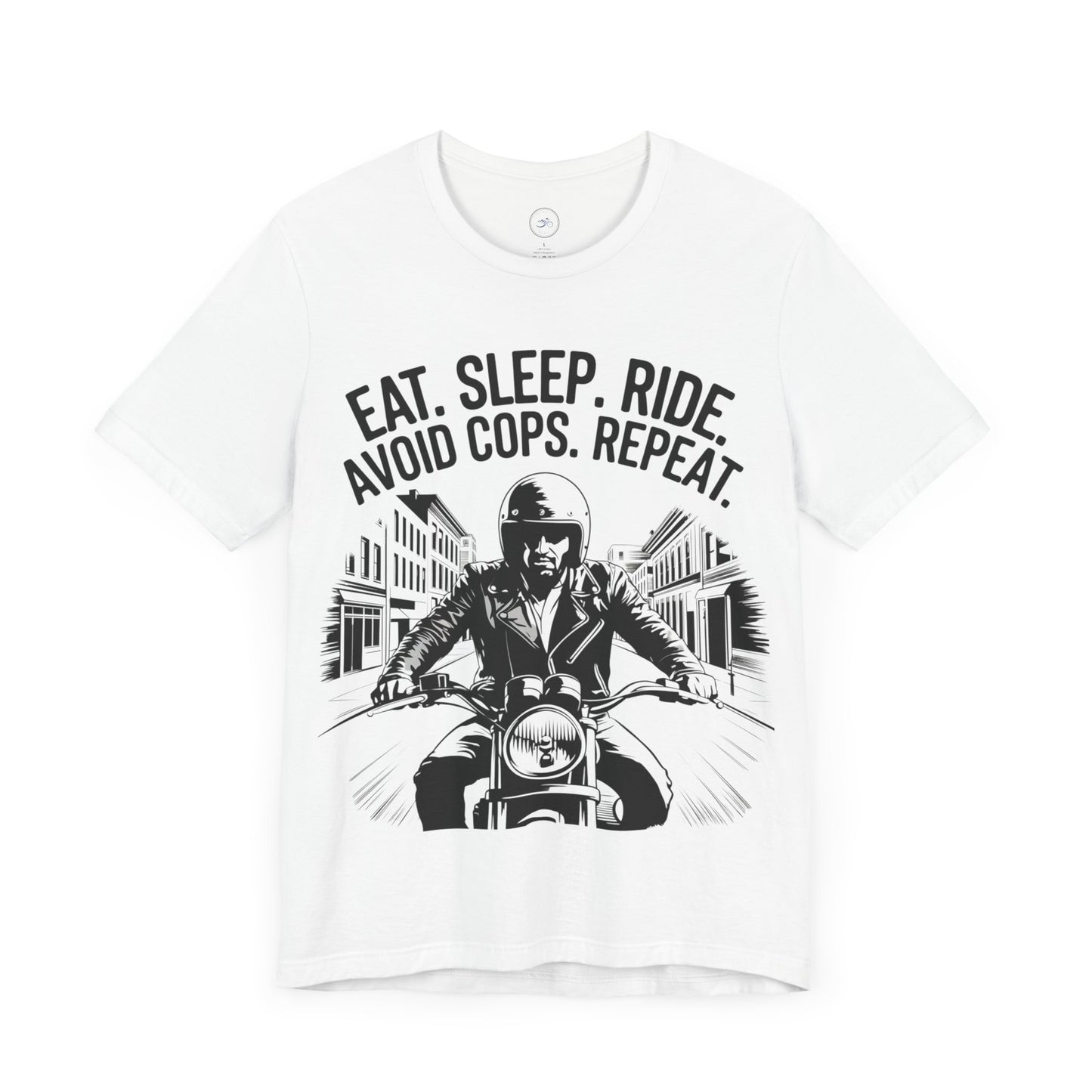 Eat. Sleep. Ride. Avoid Cops. Repeat.