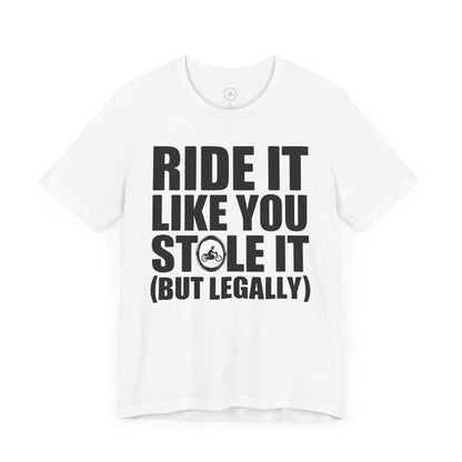 Ride It Like You Stole It (But Legally)