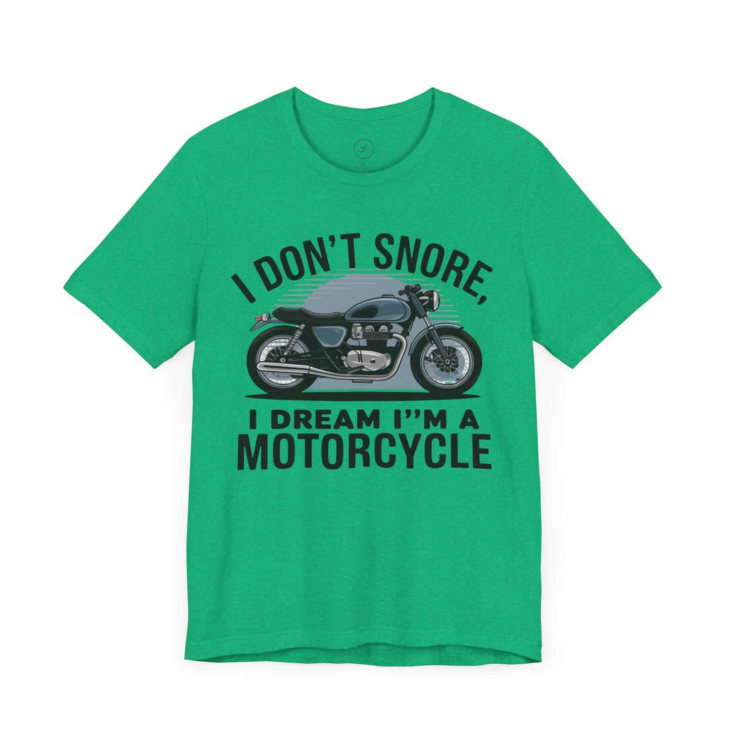 I Don’t Snore, I Dream I’m a Motorcycle