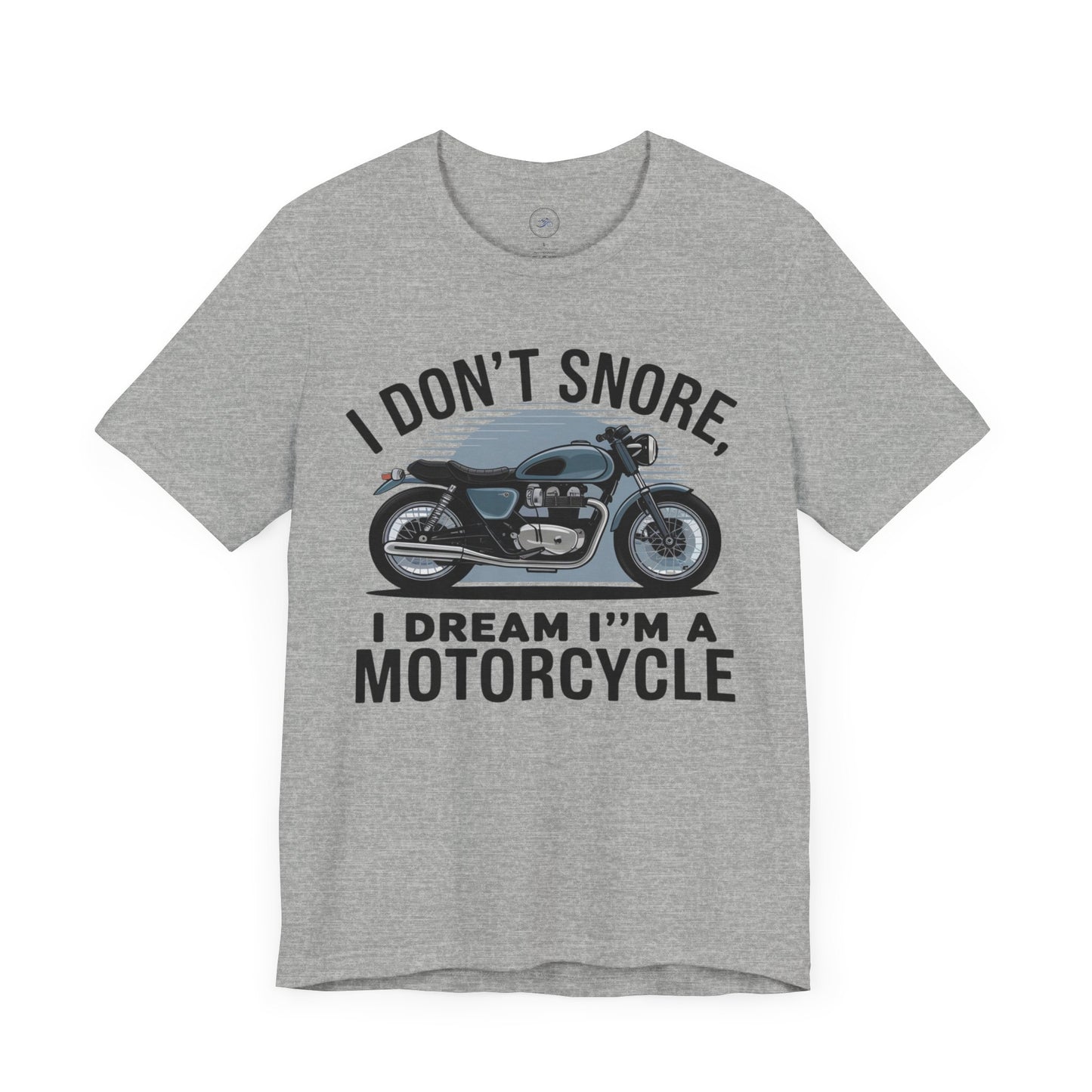 I Don’t Snore, I Dream I’m a Motorcycle