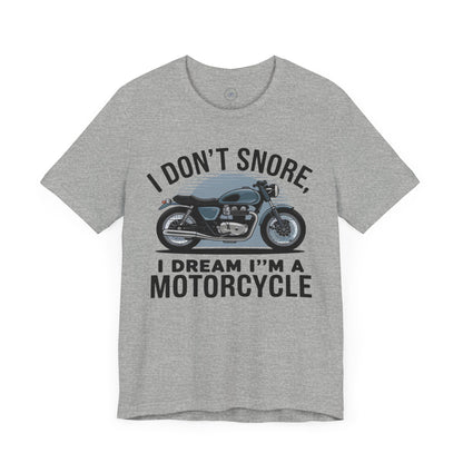 I Don’t Snore, I Dream I’m a Motorcycle