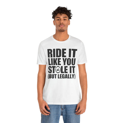 Ride It Like You Stole It (But Legally)