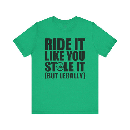 Ride It Like You Stole It (But Legally)