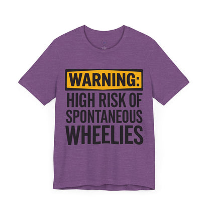 Warning High Risk of Spontaneous Wheelies