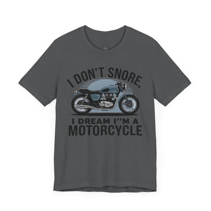 I Don’t Snore, I Dream I’m a Motorcycle