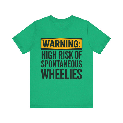 Warning High Risk of Spontaneous Wheelies