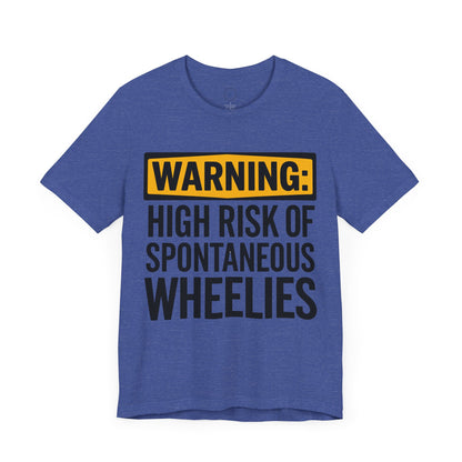 Warning High Risk of Spontaneous Wheelies