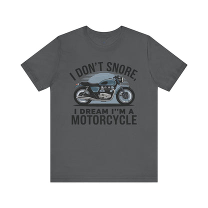 I Don’t Snore, I Dream I’m a Motorcycle