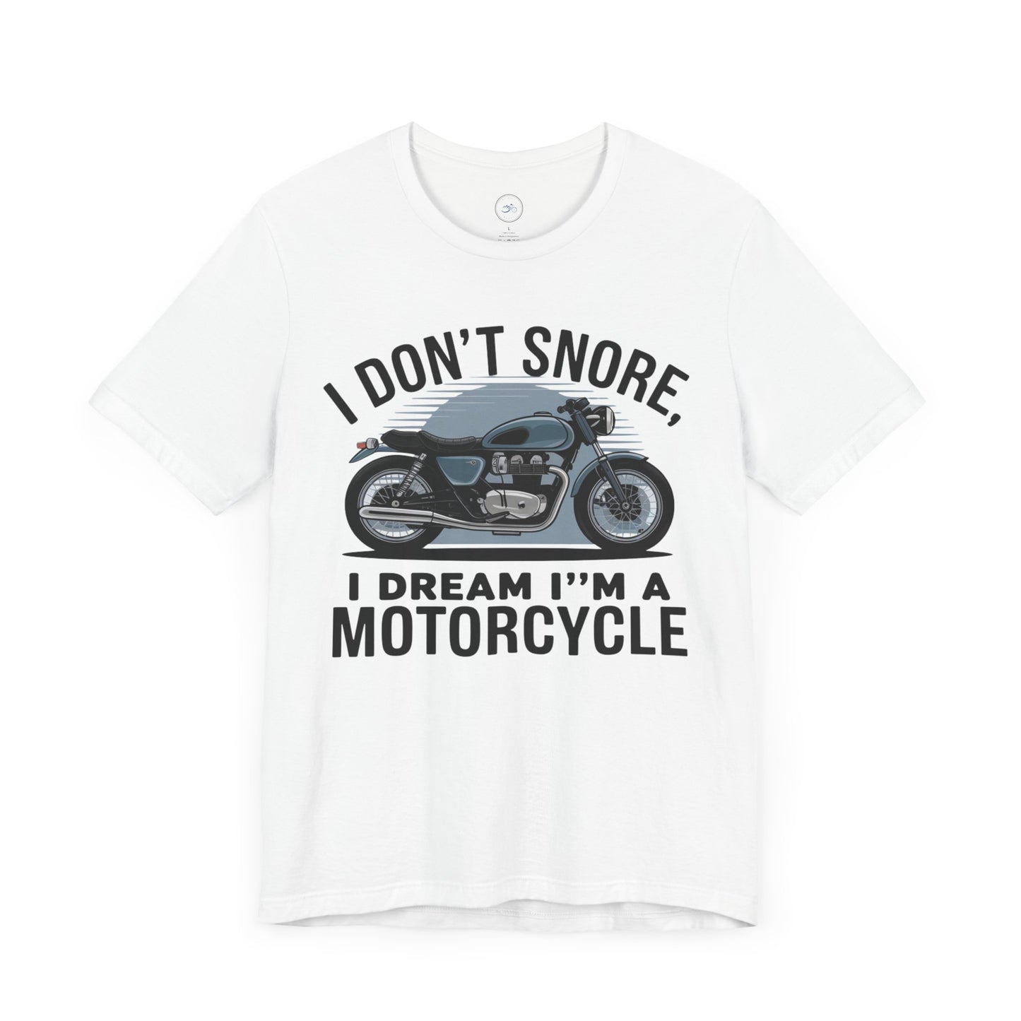 I Don’t Snore, I Dream I’m a Motorcycle