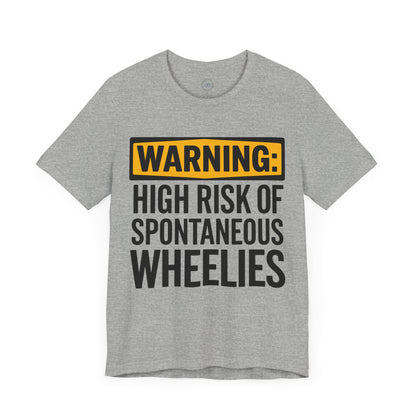 Warning High Risk of Spontaneous Wheelies