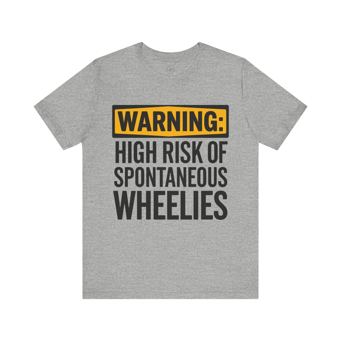 Warning High Risk of Spontaneous Wheelies