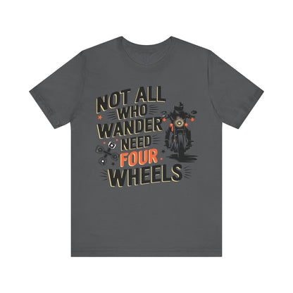 Not All Who Wander Need Four Wheels