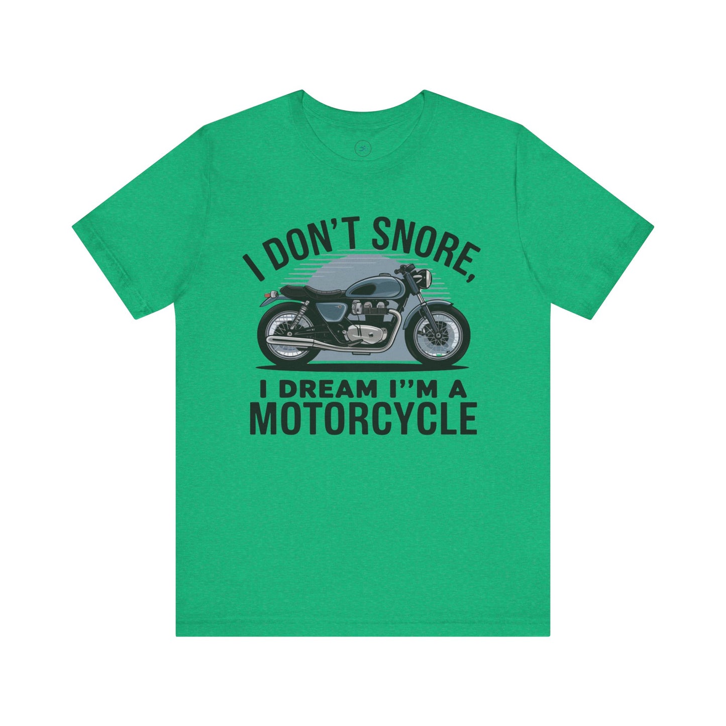 I Don’t Snore, I Dream I’m a Motorcycle