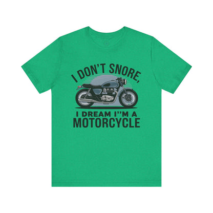 I Don’t Snore, I Dream I’m a Motorcycle