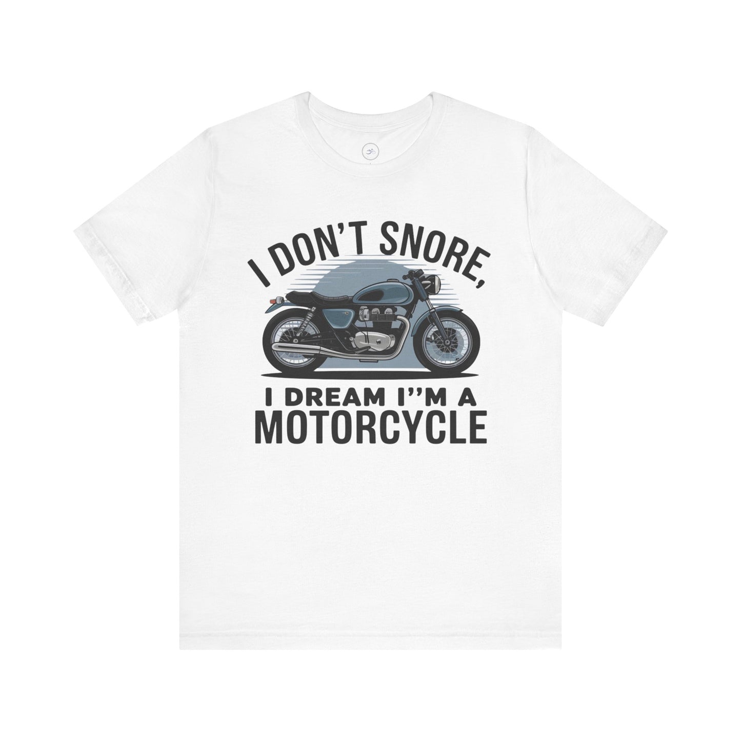 I Don’t Snore, I Dream I’m a Motorcycle