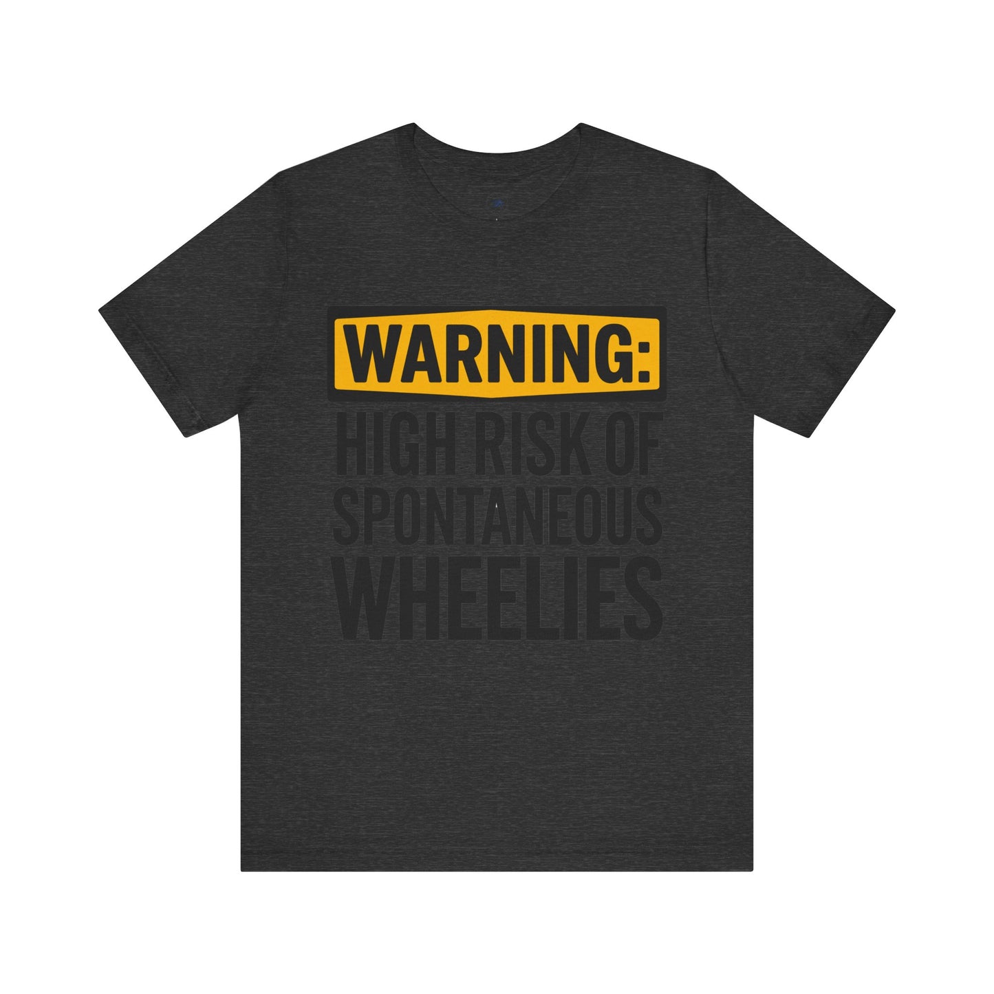 Warning High Risk of Spontaneous Wheelies