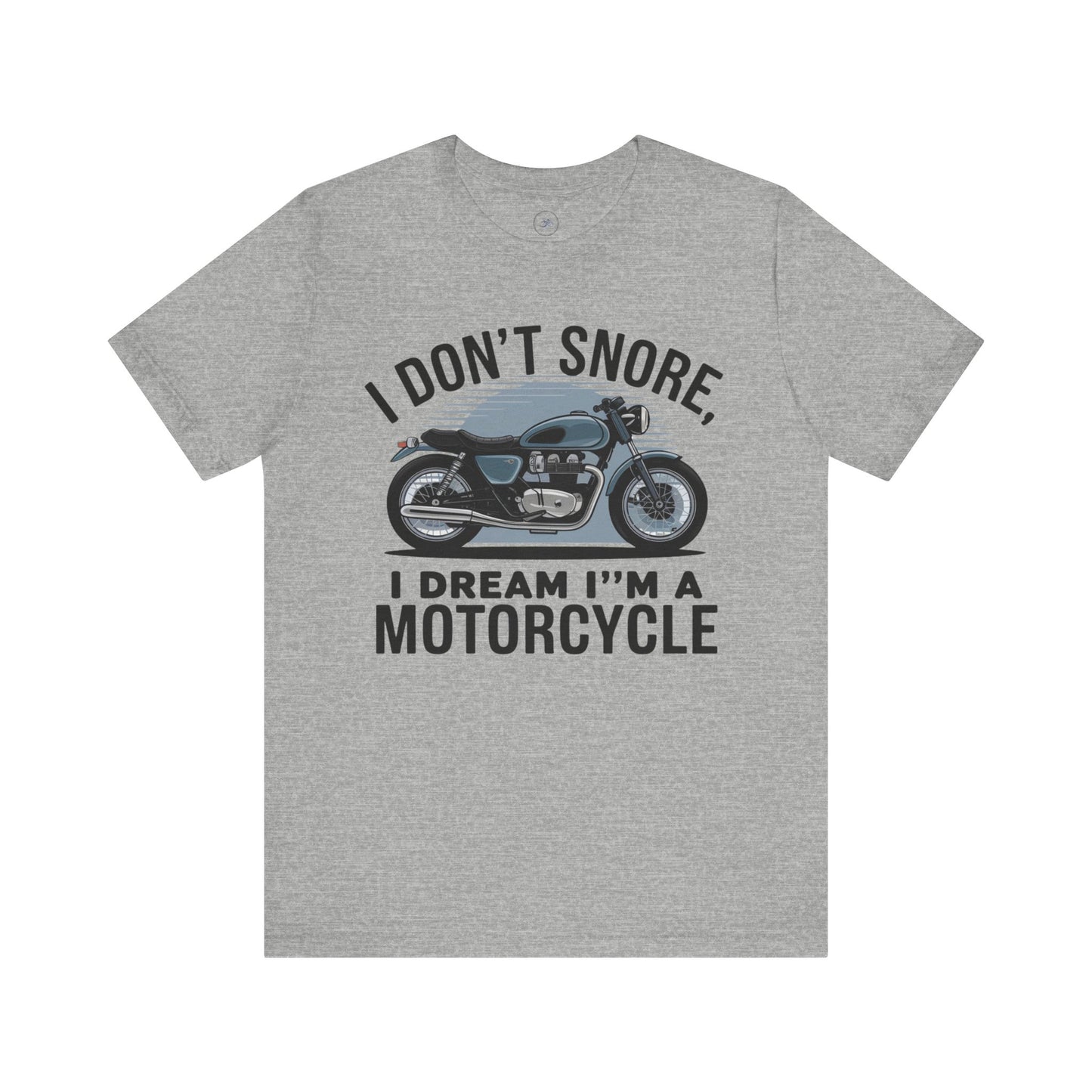 I Don’t Snore, I Dream I’m a Motorcycle