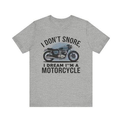 I Don’t Snore, I Dream I’m a Motorcycle