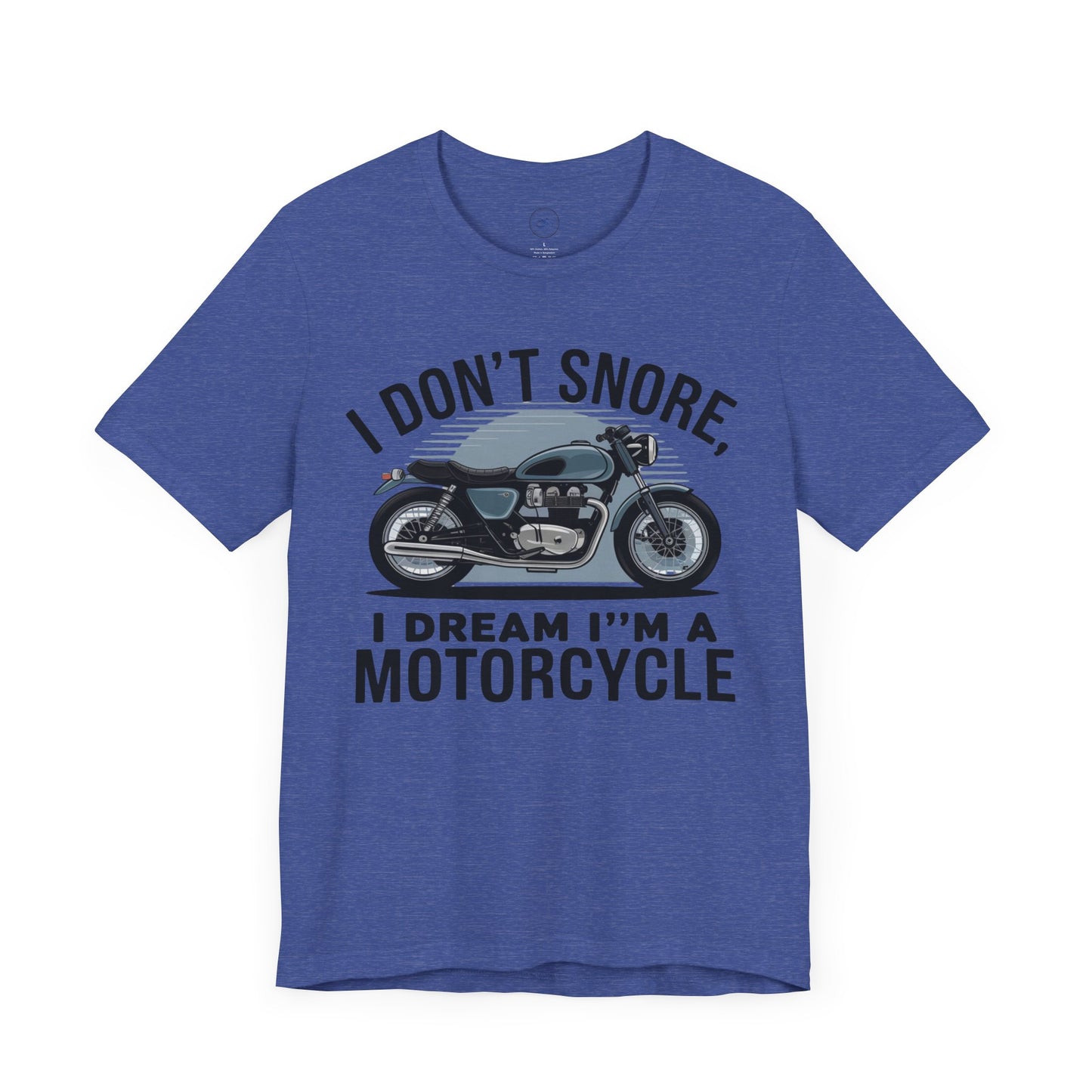 I Don’t Snore, I Dream I’m a Motorcycle