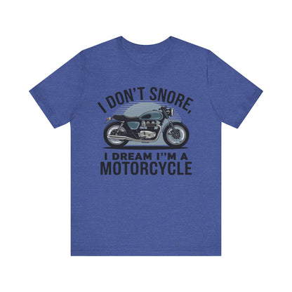 I Don’t Snore, I Dream I’m a Motorcycle